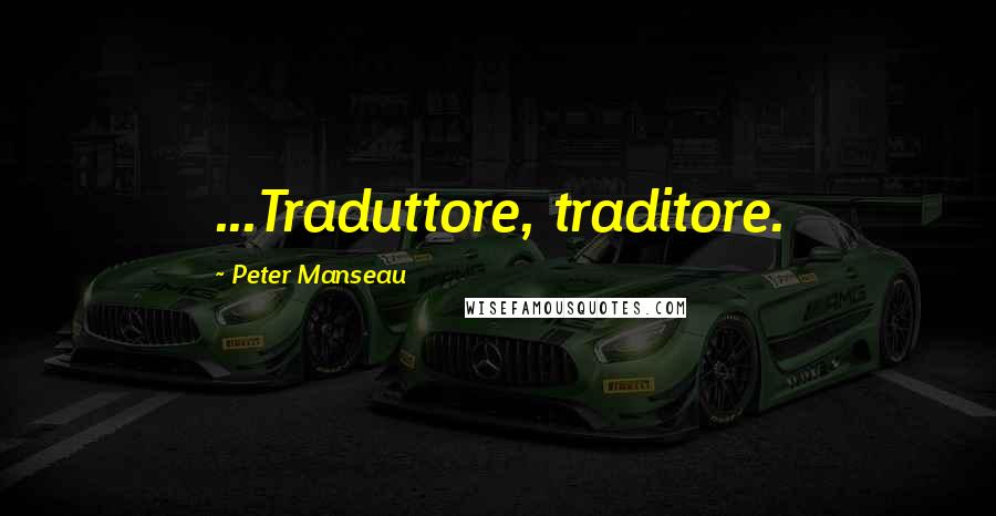 Peter Manseau Quotes: ...Traduttore, traditore.