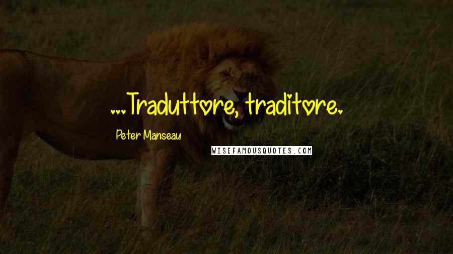 Peter Manseau Quotes: ...Traduttore, traditore.