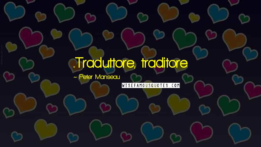 Peter Manseau Quotes: ...Traduttore, traditore.