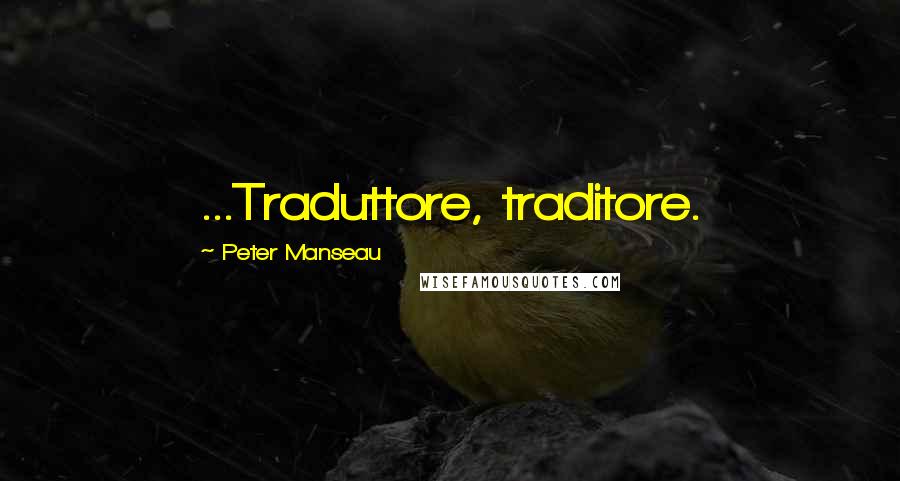 Peter Manseau Quotes: ...Traduttore, traditore.