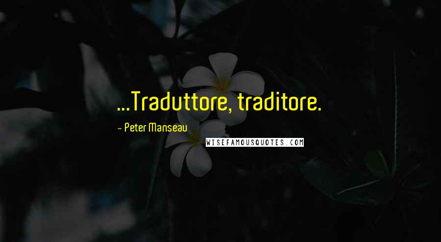 Peter Manseau Quotes: ...Traduttore, traditore.