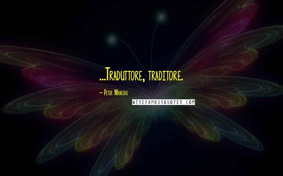 Peter Manseau Quotes: ...Traduttore, traditore.