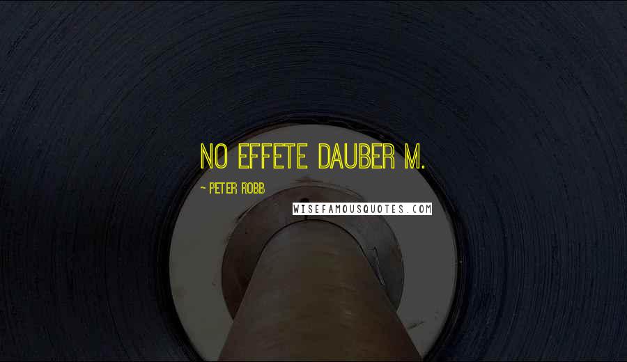 Peter Robb Quotes: No effete dauber M.