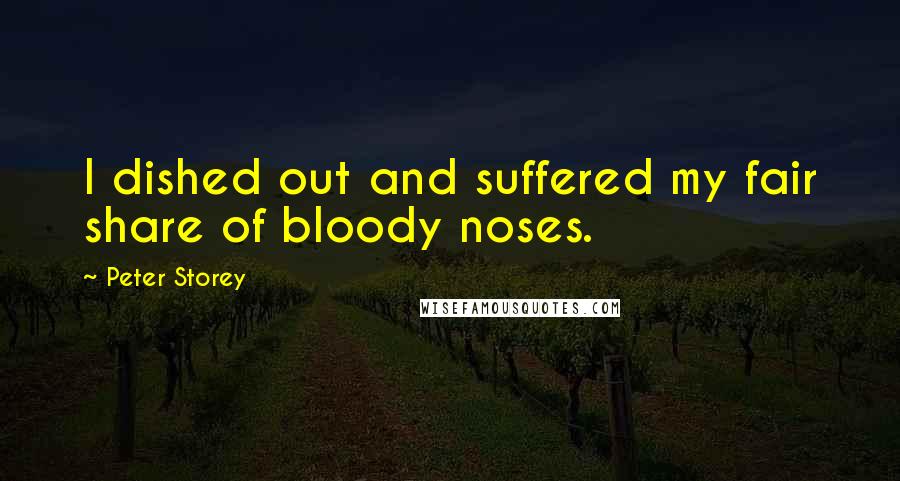 Peter Storey Quotes: I dished out and suffered my fair share of bloody noses.