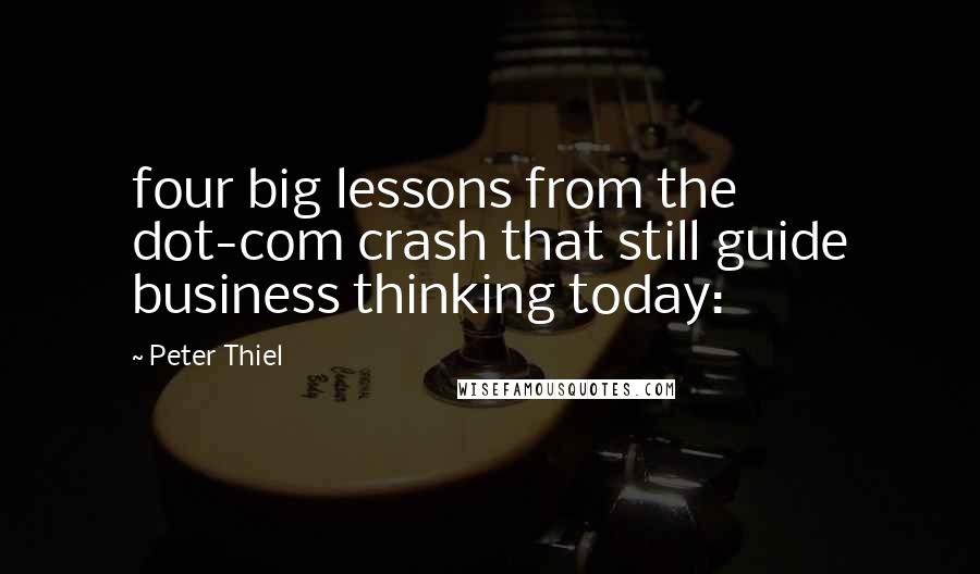 Peter Thiel Quotes: four big lessons from the dot-com crash that still guide business thinking today: