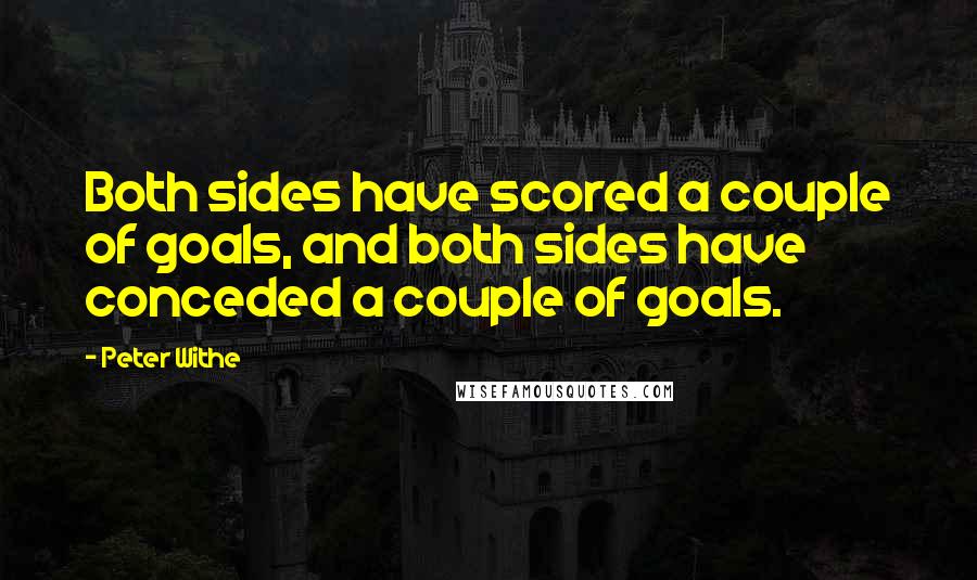 Peter Withe Quotes: Both sides have scored a couple of goals, and both sides have conceded a couple of goals.