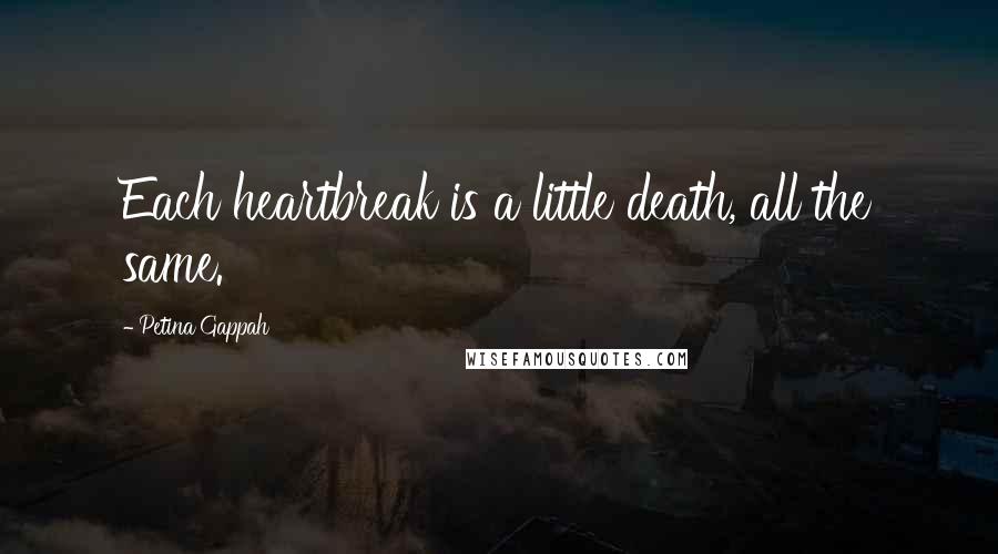 Petina Gappah Quotes: Each heartbreak is a little death, all the same.