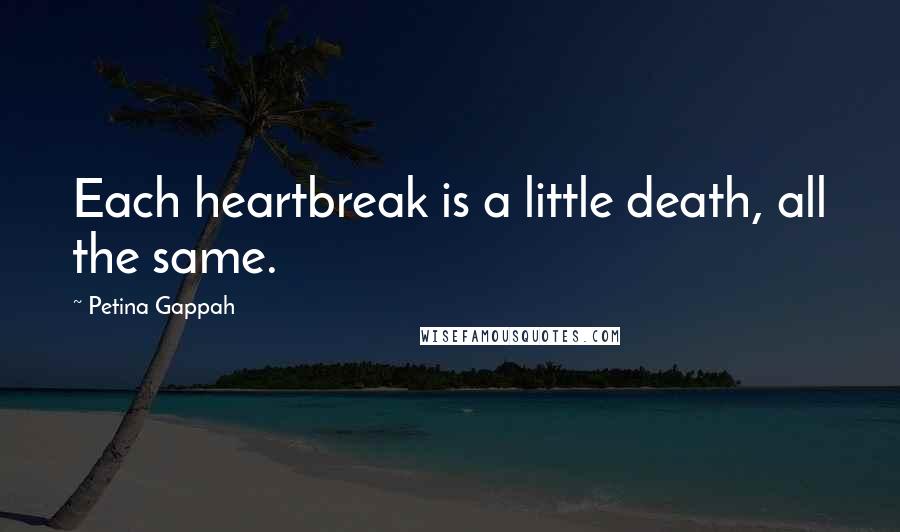 Petina Gappah Quotes: Each heartbreak is a little death, all the same.