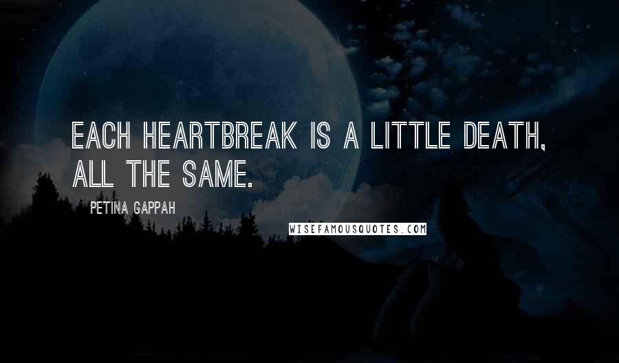 Petina Gappah Quotes: Each heartbreak is a little death, all the same.