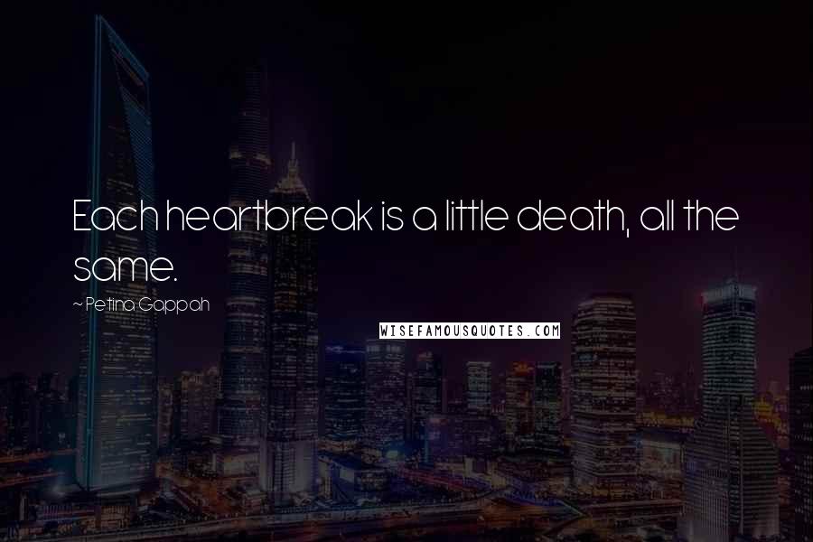 Petina Gappah Quotes: Each heartbreak is a little death, all the same.