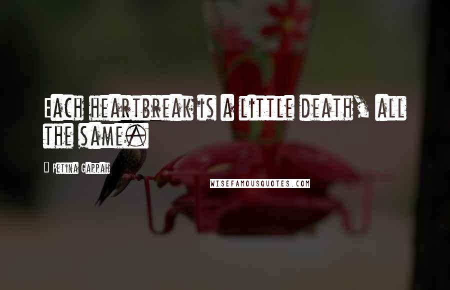 Petina Gappah Quotes: Each heartbreak is a little death, all the same.