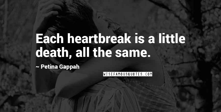 Petina Gappah Quotes: Each heartbreak is a little death, all the same.