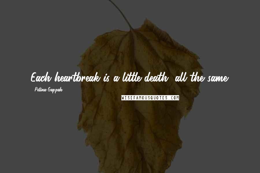 Petina Gappah Quotes: Each heartbreak is a little death, all the same.