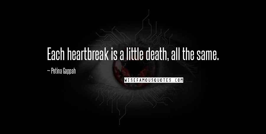 Petina Gappah Quotes: Each heartbreak is a little death, all the same.