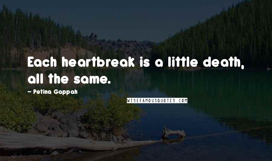Petina Gappah Quotes: Each heartbreak is a little death, all the same.