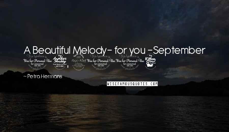 Petra Hermans Quotes: A Beautiful Melody- for you -September 17, 2016