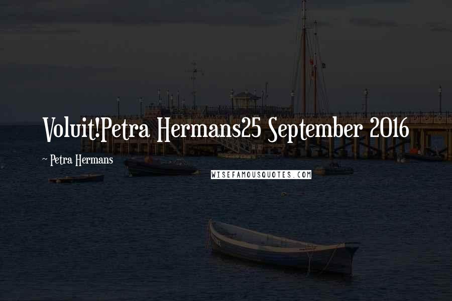 Petra Hermans Quotes: Voluit!Petra Hermans25 September 2016