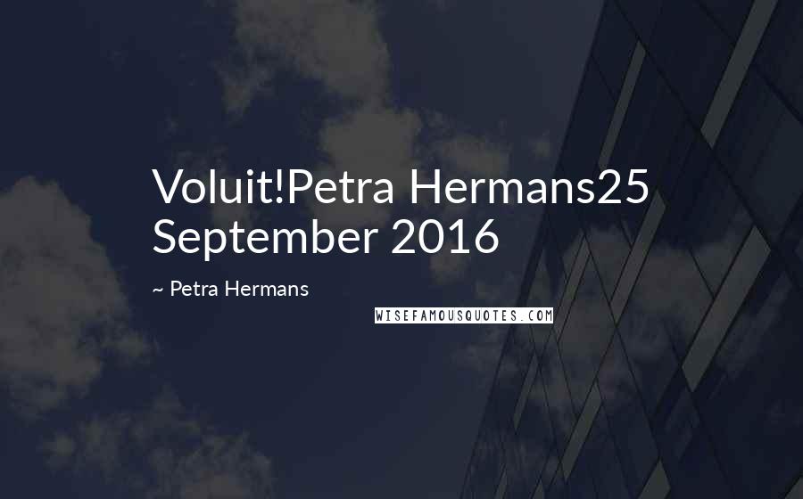 Petra Hermans Quotes: Voluit!Petra Hermans25 September 2016