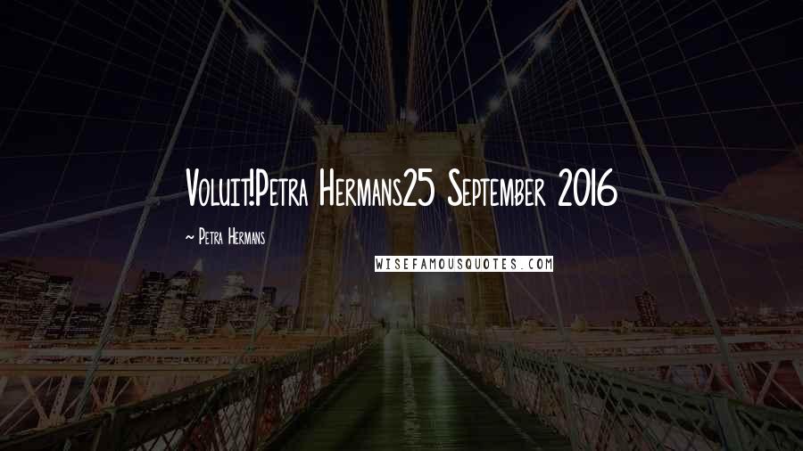 Petra Hermans Quotes: Voluit!Petra Hermans25 September 2016