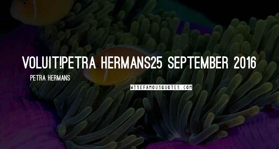 Petra Hermans Quotes: Voluit!Petra Hermans25 September 2016