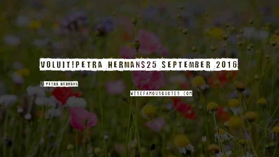 Petra Hermans Quotes: Voluit!Petra Hermans25 September 2016