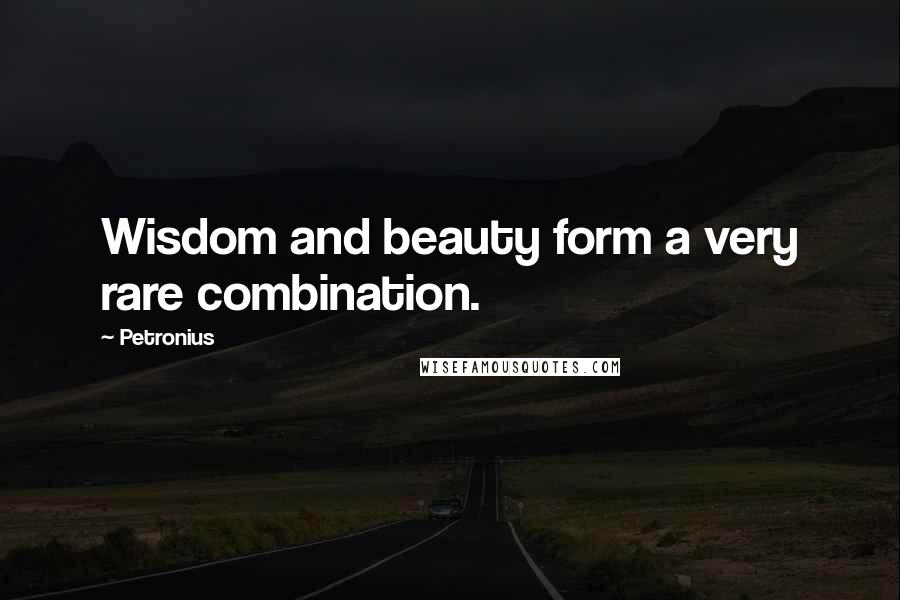 Petronius Quotes: Wisdom and beauty form a very rare combination.