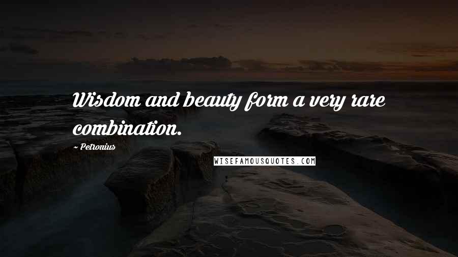 Petronius Quotes: Wisdom and beauty form a very rare combination.