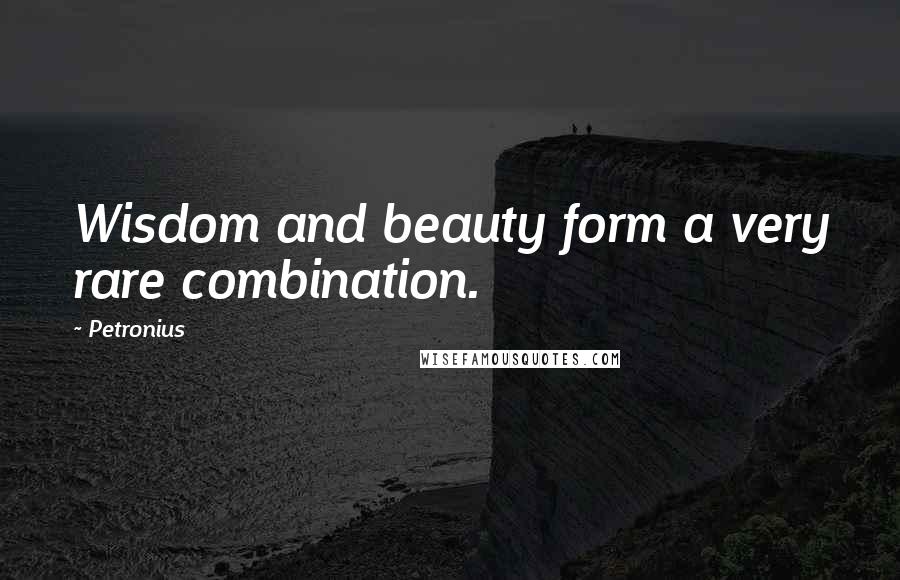 Petronius Quotes: Wisdom and beauty form a very rare combination.