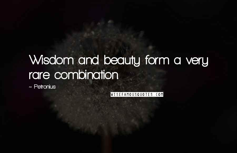 Petronius Quotes: Wisdom and beauty form a very rare combination.