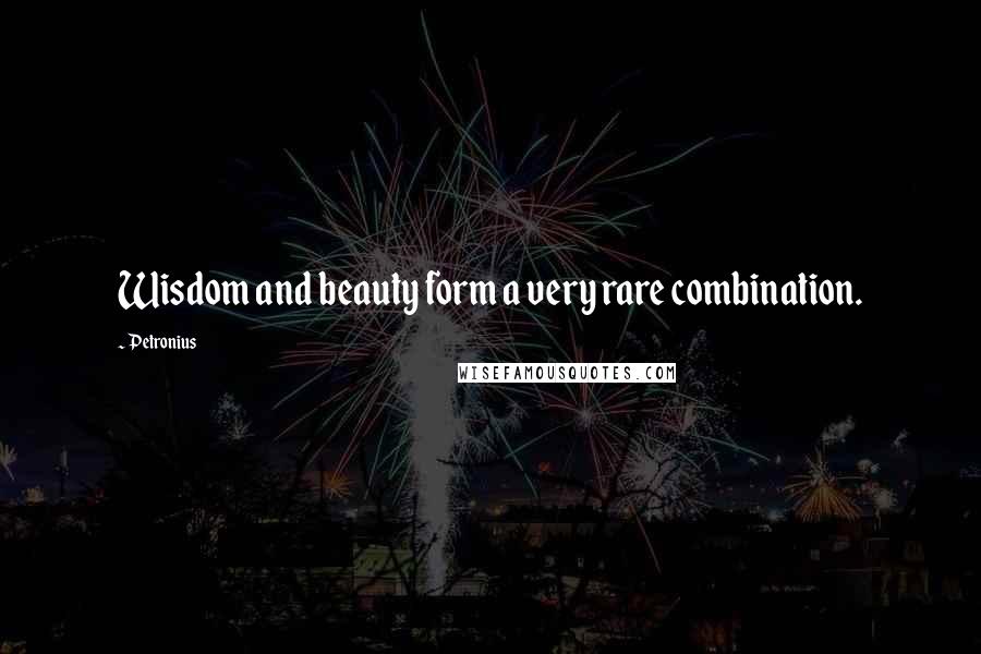 Petronius Quotes: Wisdom and beauty form a very rare combination.