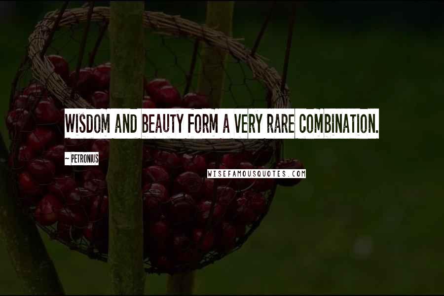 Petronius Quotes: Wisdom and beauty form a very rare combination.