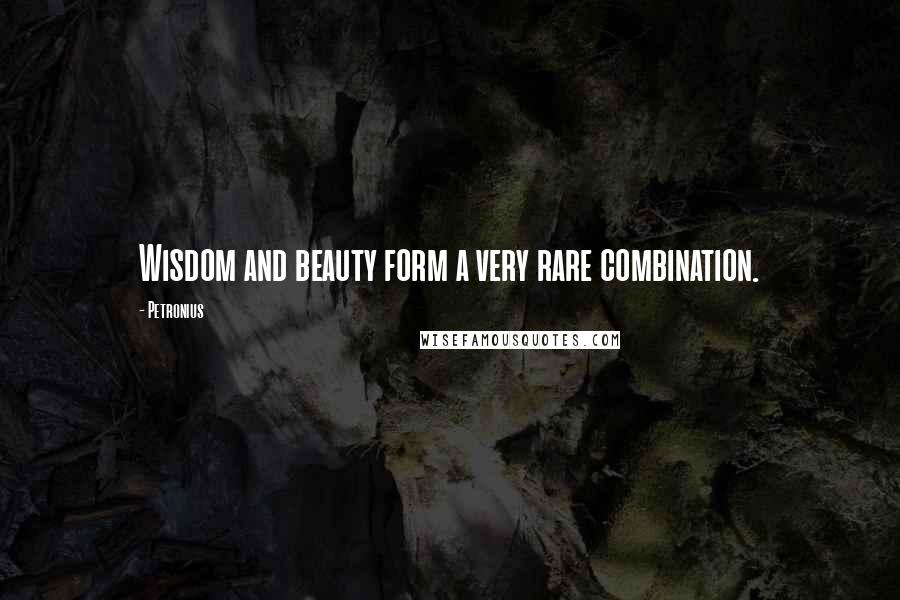 Petronius Quotes: Wisdom and beauty form a very rare combination.