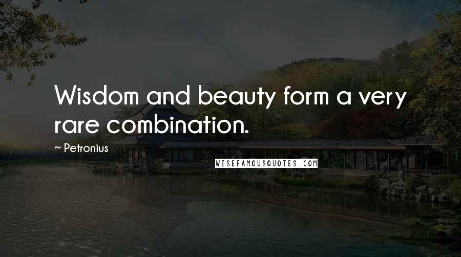 Petronius Quotes: Wisdom and beauty form a very rare combination.