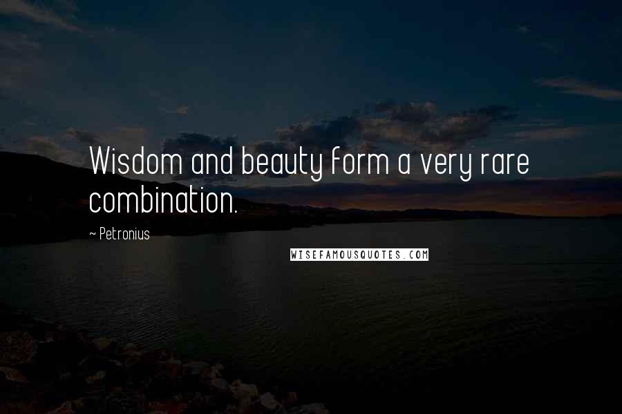 Petronius Quotes: Wisdom and beauty form a very rare combination.