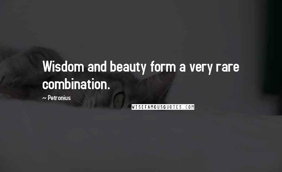 Petronius Quotes: Wisdom and beauty form a very rare combination.