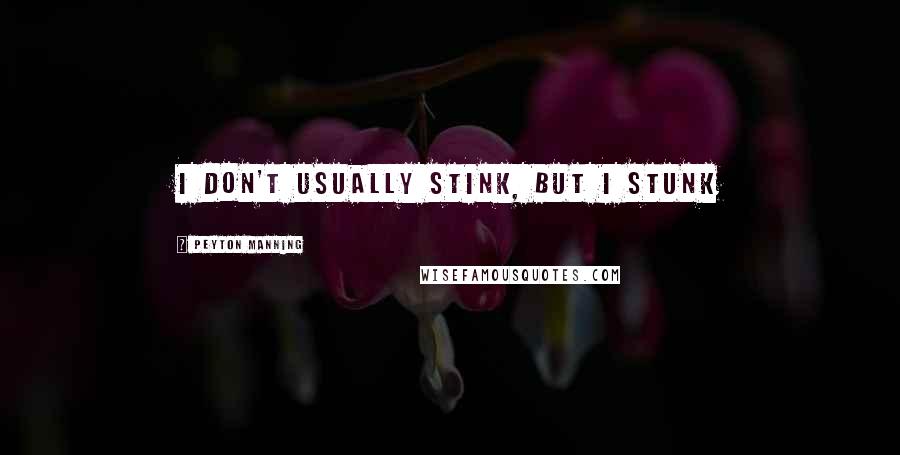 Peyton Manning Quotes: I don't usually stink, but I stunk
