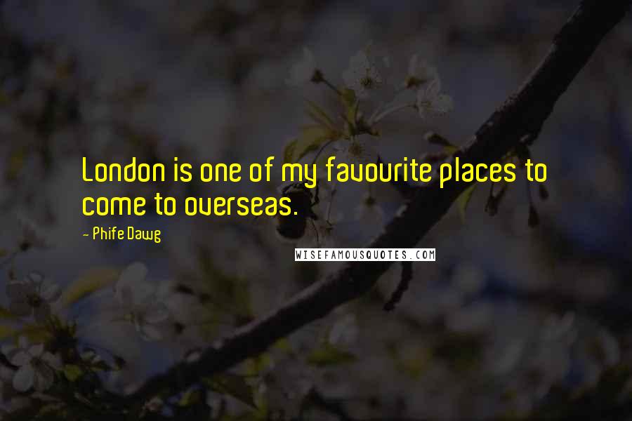 Phife Dawg Quotes: London is one of my favourite places to come to overseas.