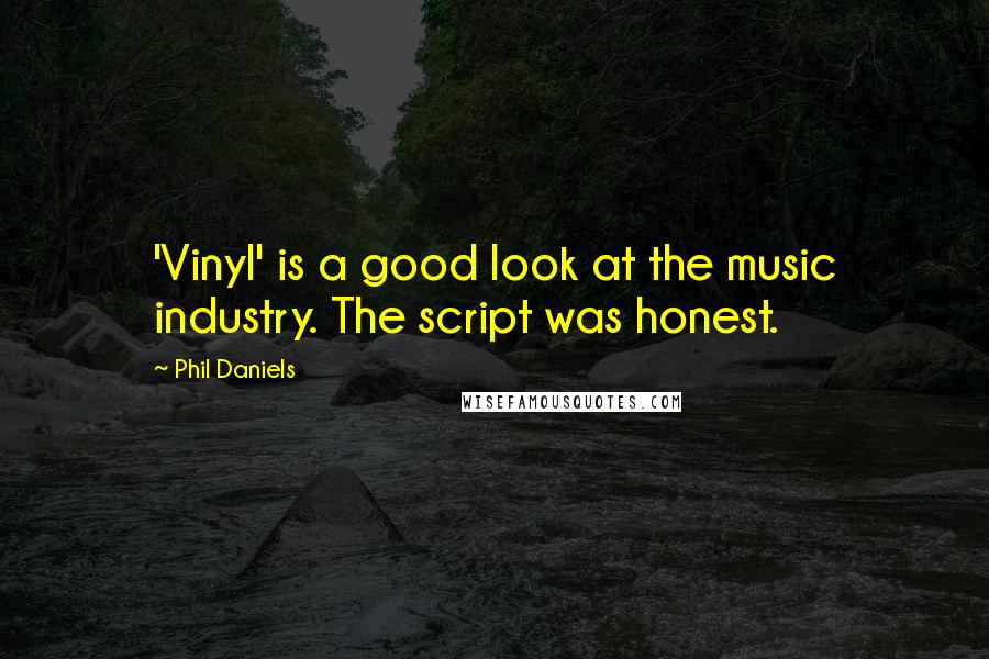 Phil Daniels Quotes: 'Vinyl' is a good look at the music industry. The script was honest.