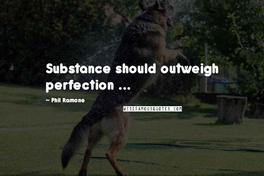 Phil Ramone Quotes: Substance should outweigh perfection ...