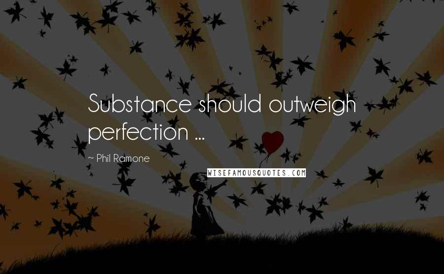 Phil Ramone Quotes: Substance should outweigh perfection ...