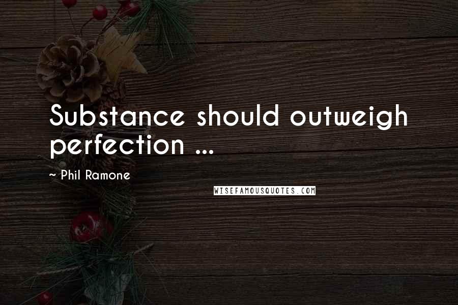 Phil Ramone Quotes: Substance should outweigh perfection ...