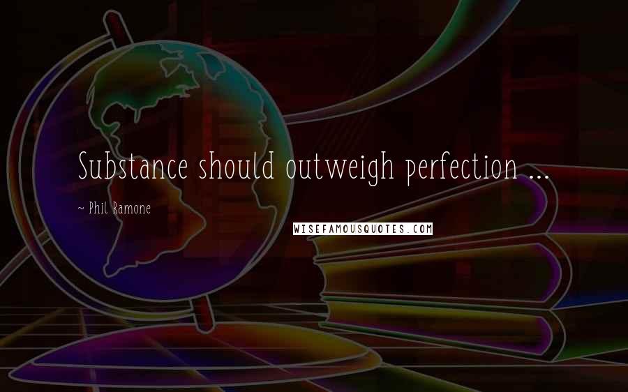 Phil Ramone Quotes: Substance should outweigh perfection ...