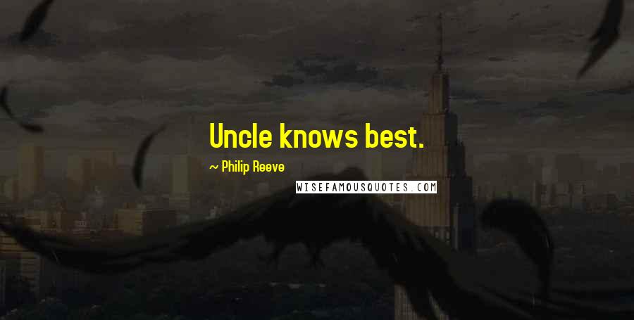 Philip Reeve Quotes: Uncle knows best.