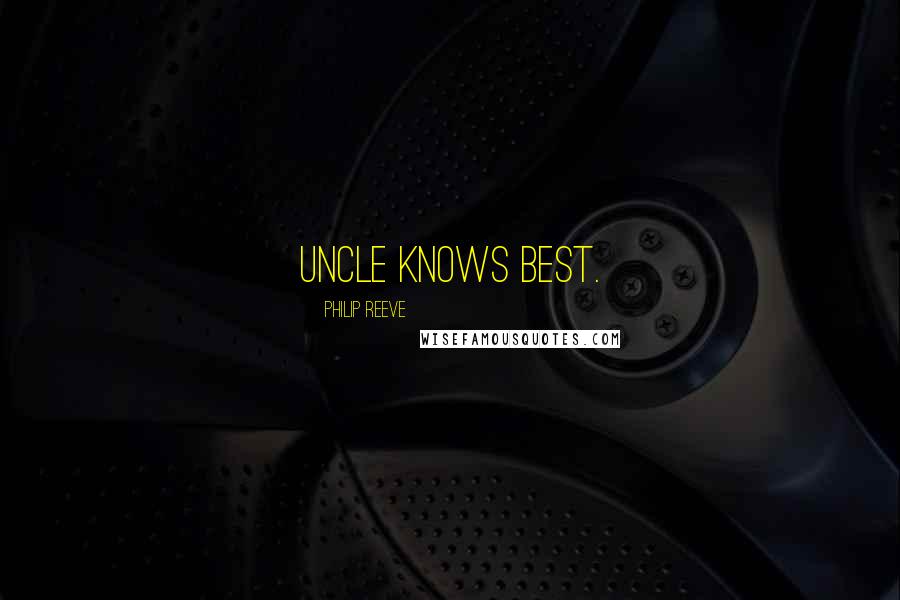 Philip Reeve Quotes: Uncle knows best.