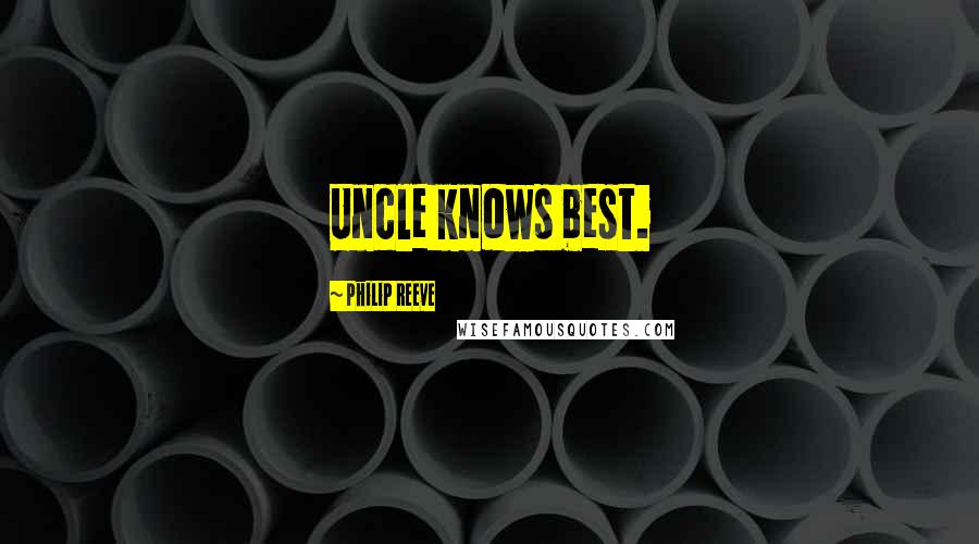 Philip Reeve Quotes: Uncle knows best.