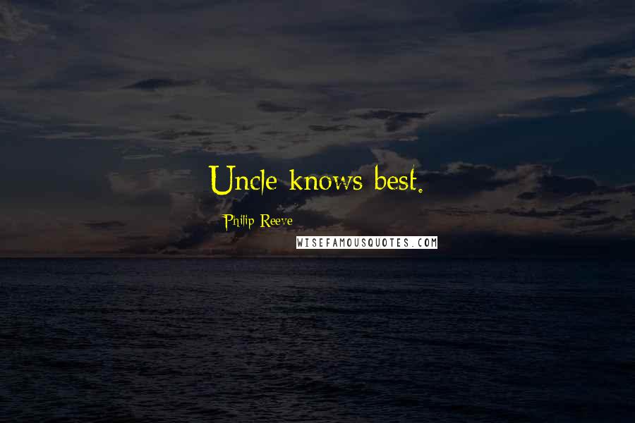 Philip Reeve Quotes: Uncle knows best.