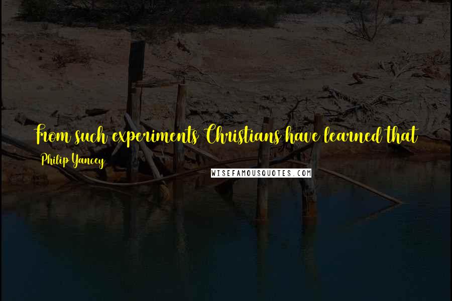 Philip Yancey Quotes: From such experiments Christians have learned that the gospel grows best from the bottom up rather than being imposed from the top down.