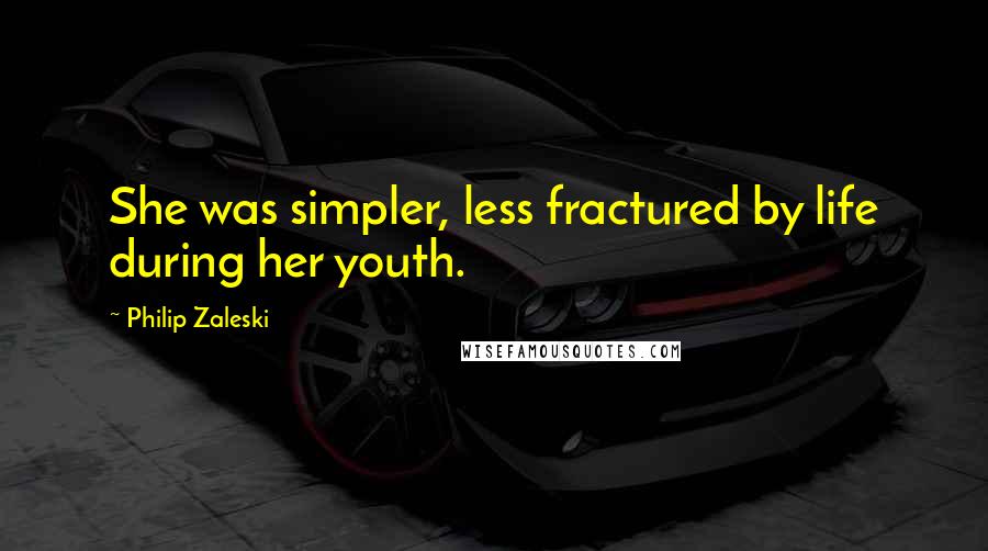 Philip Zaleski Quotes: She was simpler, less fractured by life during her youth.