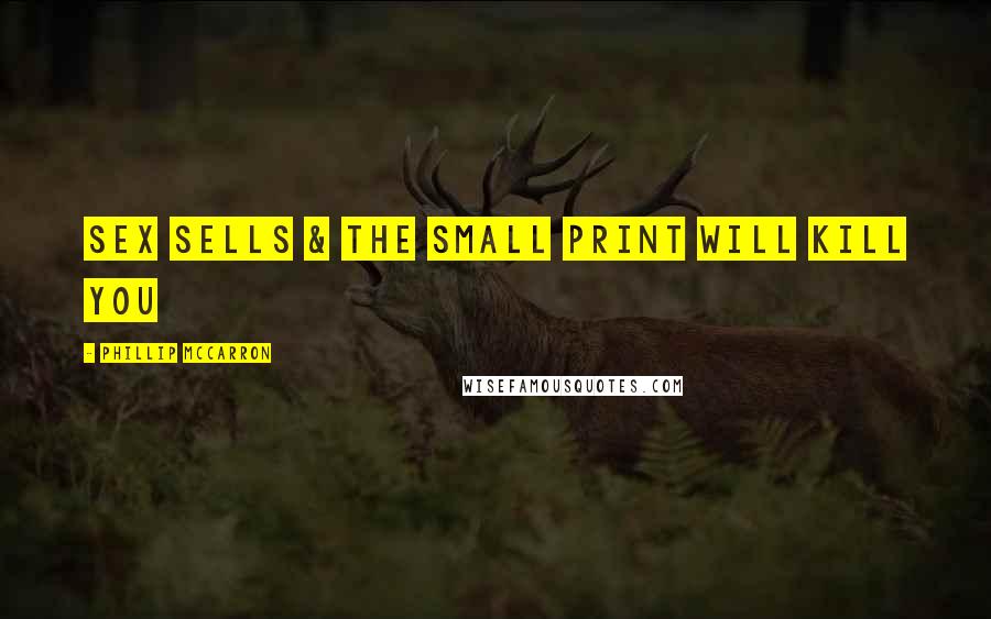 Phillip McCarron Quotes: Sex sells & the small print will kill you