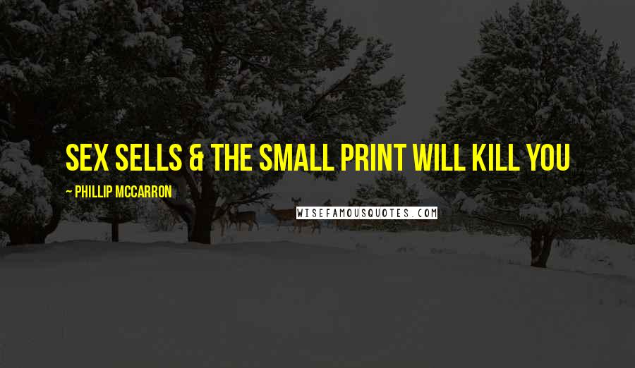 Phillip McCarron Quotes: Sex sells & the small print will kill you